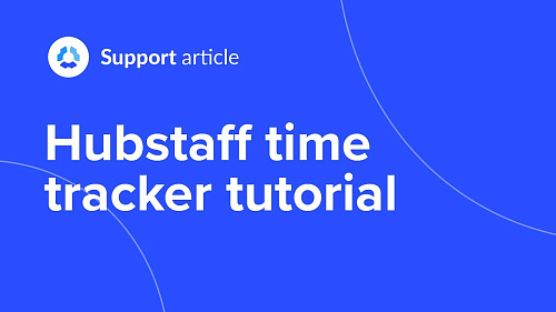 Учебное пособие по продукту Hubstaff Time Tracker